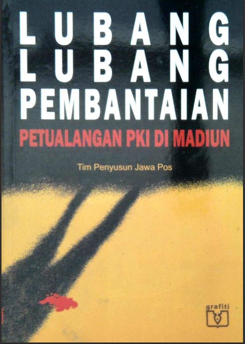 Lubang Lubang Pembantaian Petualangan Pki Di Madiun